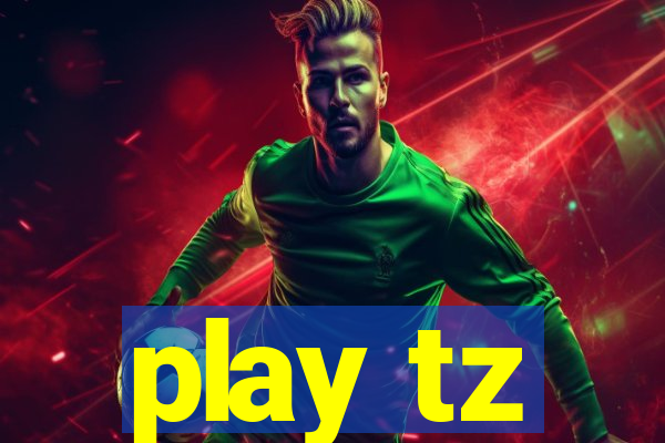 play tz